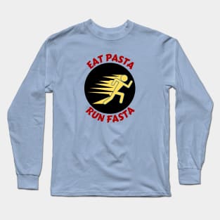 Eat Pasta Run Fasta | Runner Pun Long Sleeve T-Shirt